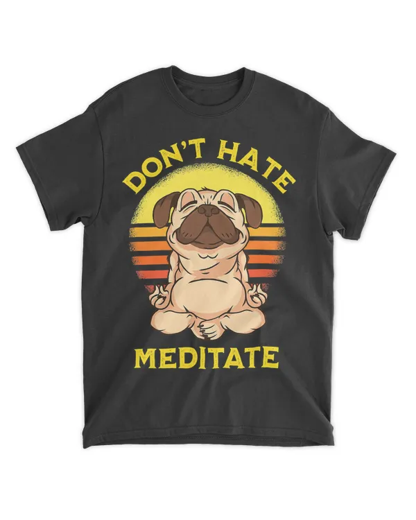 Don't Hate Meditate Retro Sun Meditation Yoga Pose Pug T-Shirt