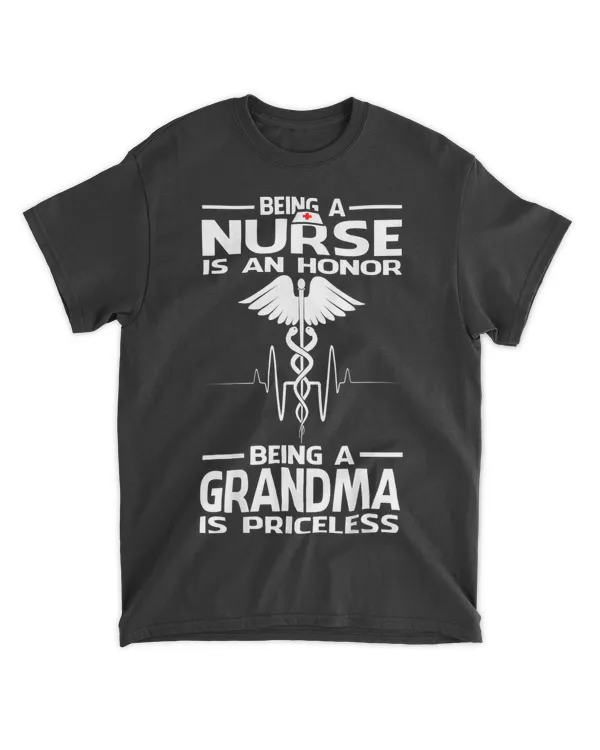 Being A Nurse Is Honors Being Grandma is Priceless