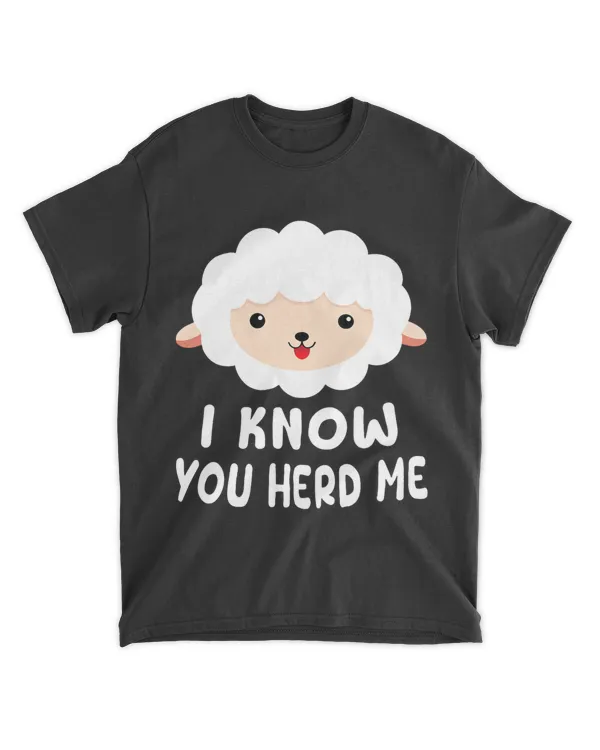 Funny Sheep I Know You Herd Me Cute Sheep Lover Gift Sheep