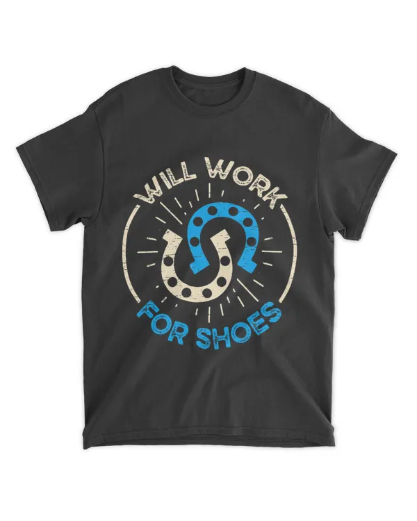 Will Work For Shoes Farrier Funny Farrier Horse Shoeing