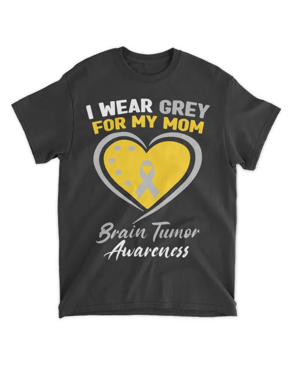 I Wear Grey for My Mom Brain Tumor Awareness