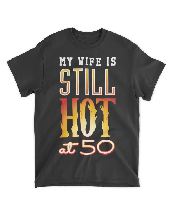 My Wife is Still Hot at 50 50th Birthday Party