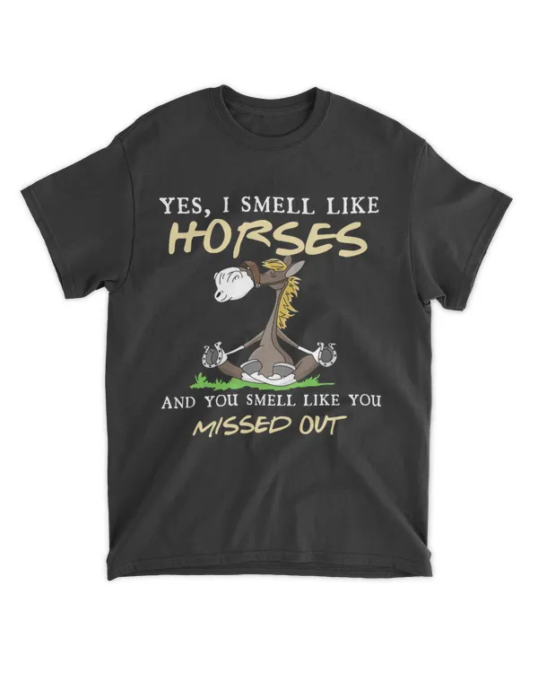 I smell like horses you smell like you missed out horse