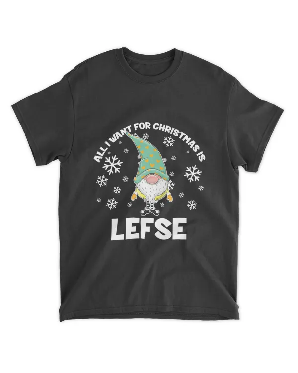 Gnome All I Want For Christmas Is Lefse Christmas Funny Gnome Gift