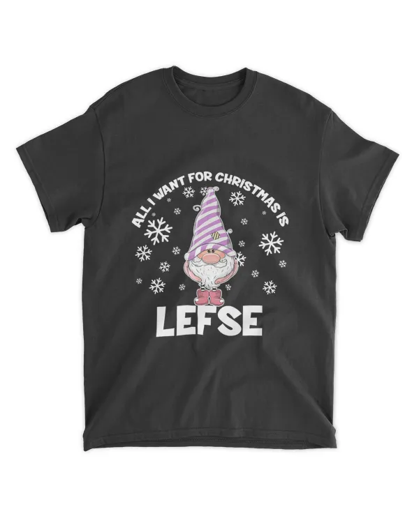 Gnome All I Want For Christmas Is Lefse Christmas Funny Gnome Xmas
