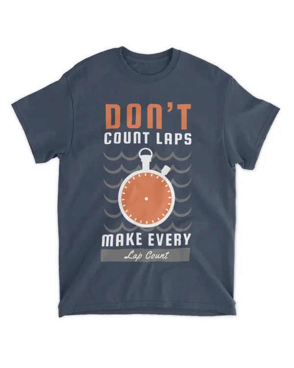 Don't Count Laps. Make Every Lap Count, Swimming T-Shirt, Swimming Tank Top, Swimming Shirt fo