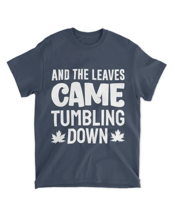 And the Leaves Came Tumbling Down