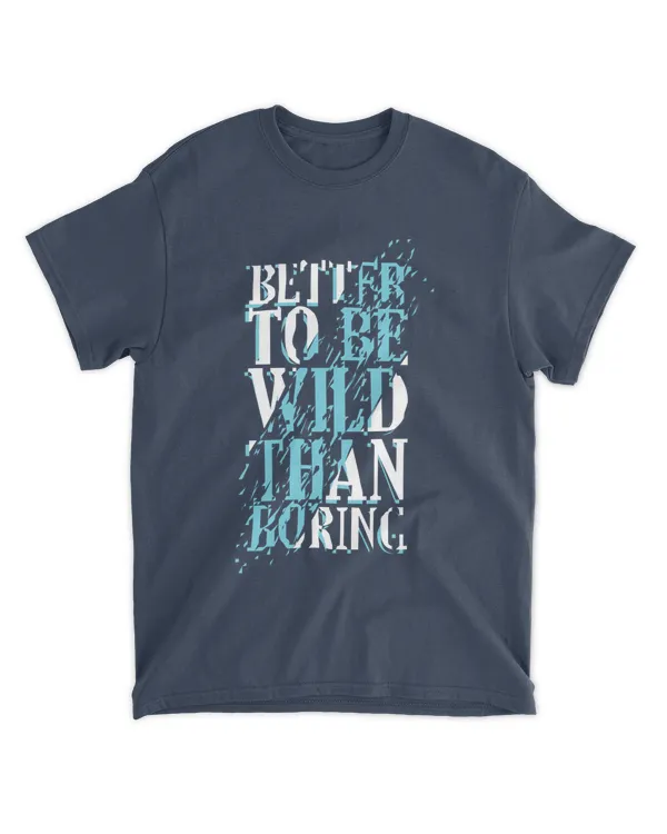 MEMOD5 - Better To Be Wild Than Boring - Funny Quotes & Typography Style
