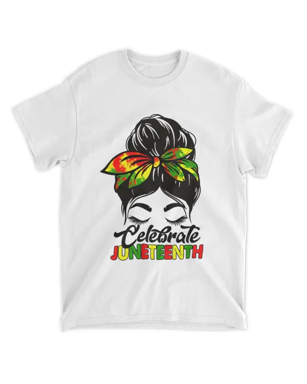 RD Black Women Messy Bun, Juneteenth Celebrate Indepedence Day, Celebrate Juneteenth 1865, Melanin, BLM Shirt, Free-ish Shirt