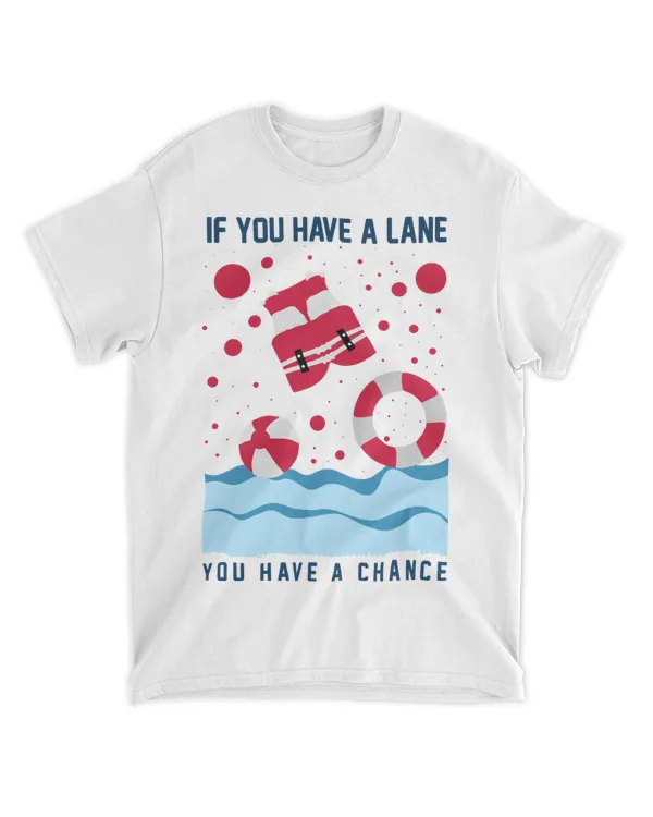 If You Have a Lane, You Have a Chance, Swimming T-Shirt, Swim Tank Top, Swimmer Shirt