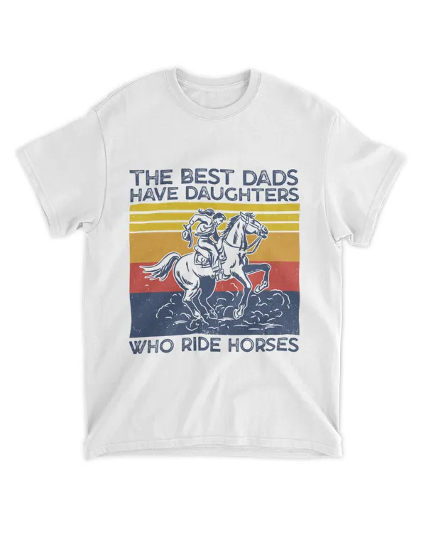 The best dads have daughters who ride horses cowboy cowgirl
