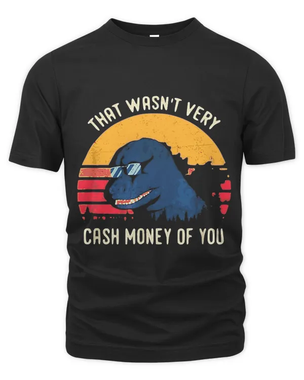 That Wasnt Very Cash Money Of You