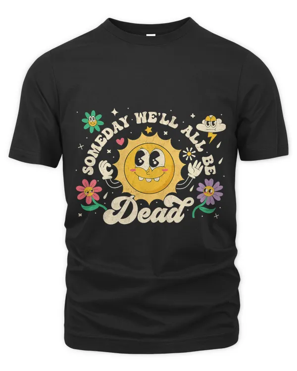 Someday Well All Be Dead vintage retro sun retro cartoon