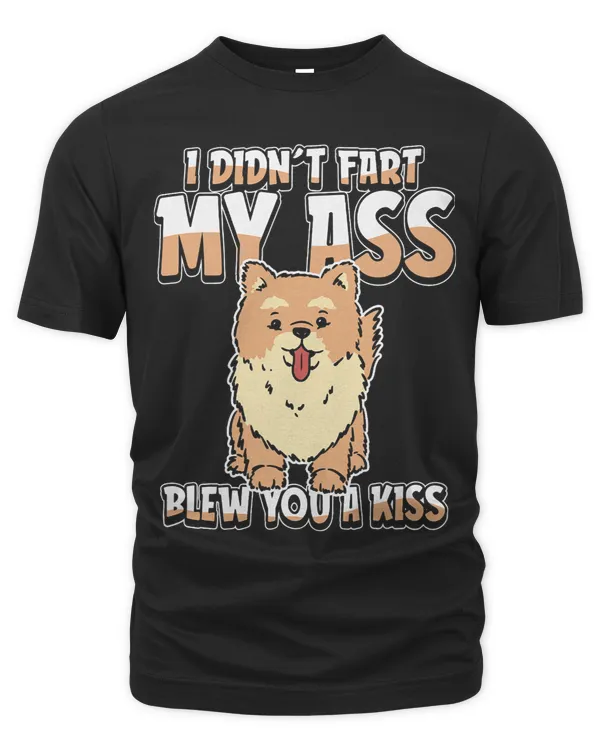 Pomeranien Dog Breed I Didnt Fart My Butt Blew You A Kiss