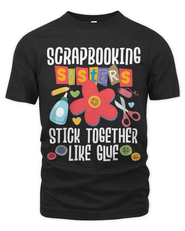 Scrapbooking Sisters Stick Together Like Glue Scrapbooker