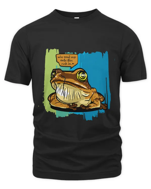 Wise Toad says only Flies rush in