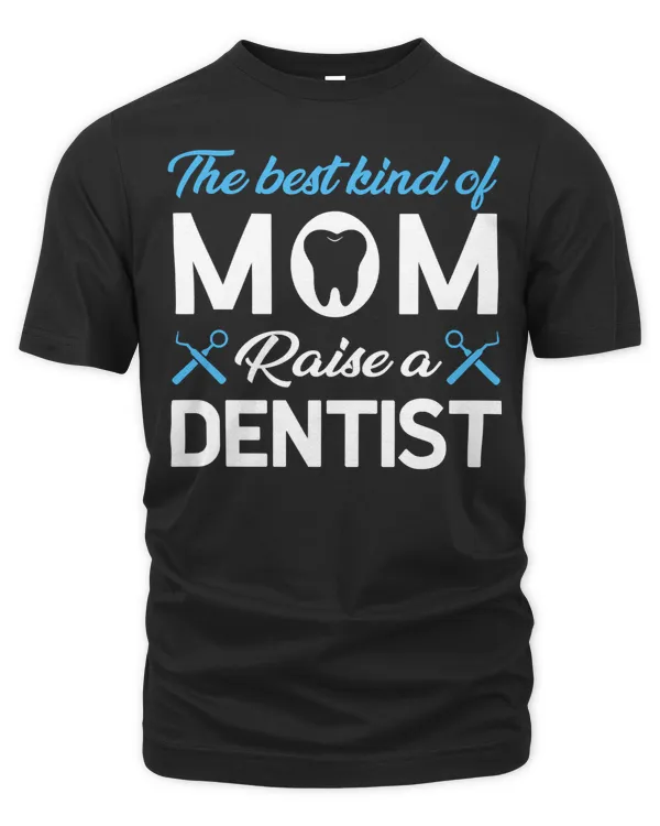 The Best Kind Of Mom Raise A Dentist178