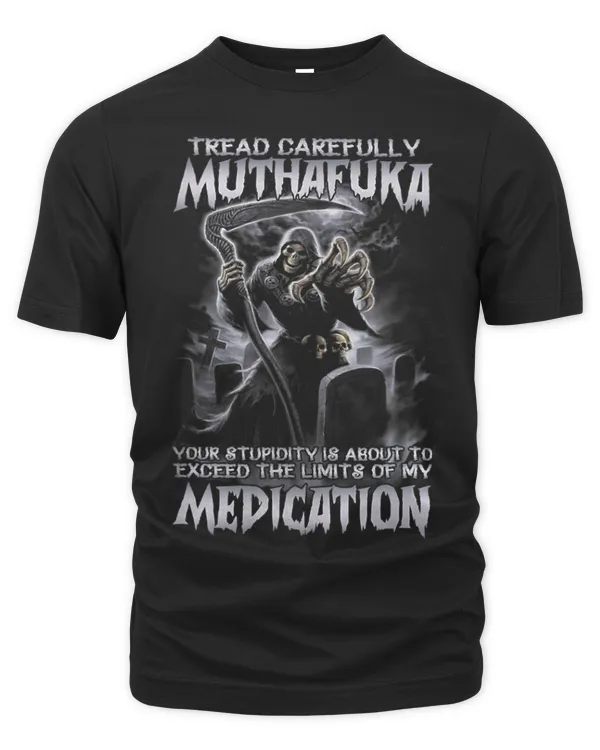 Tread Carefully Muthafuka Your Stupidity About To Exceed