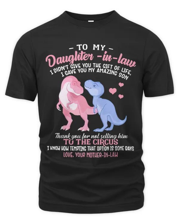 Trex Funny To My Daughter In Law I Didnt Give You
