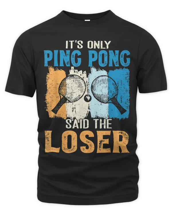 Its Only Ping Pong Said The Loser Funny Oufit Vintage 48