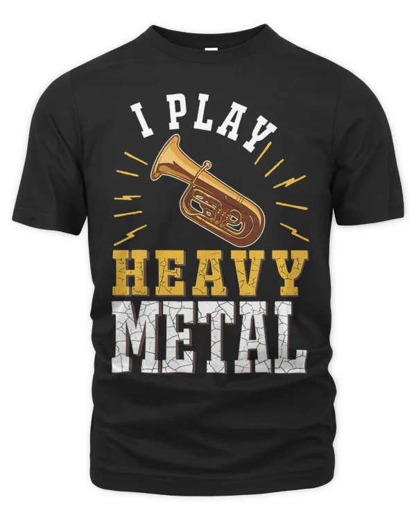 Tuba I play heavy metal Tuba Player Tubist Tuba
