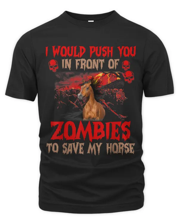 I Would Push You In Front Of Zombies To Save My Horse72