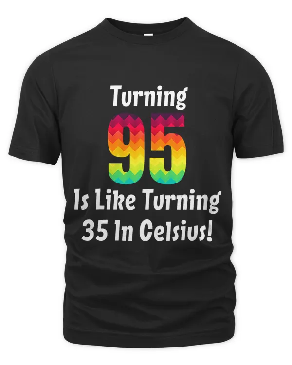 Turning 95 is like turning 35 95th Birthday