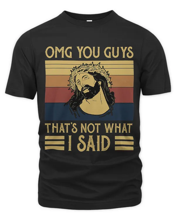 OMG You Guys Thats Not What I Said Vintage