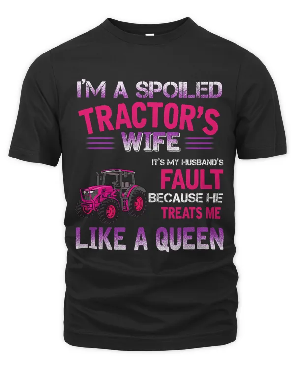 Im A Spoiled Tractors Wife Its My Husbands Fault Funny
