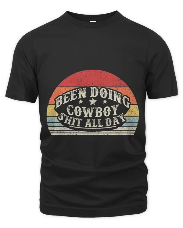 Vintage Retro Been Doing Cowboy Shit All Day Funny Cowboy