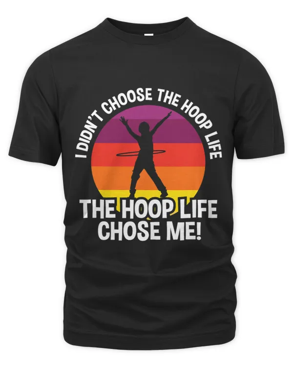 The Hoop Life Chose Me Funny Hula Hoop