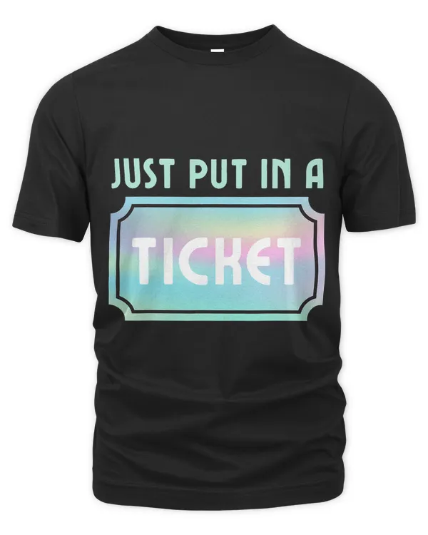 Just Put In A Ticket Fun Computer Tech IT Support Help Desk