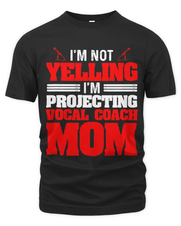 Im Not Yelling Im Projecting Vocal Coach Mom