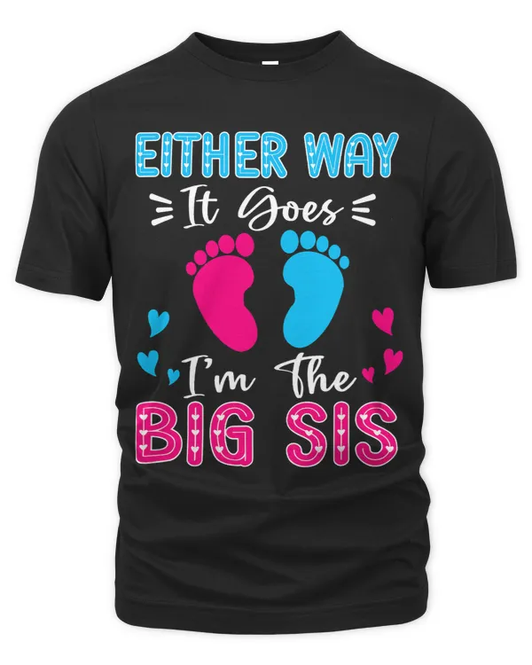 Either Way It Goes Im The Big Sis Gender Reveal Big Sister