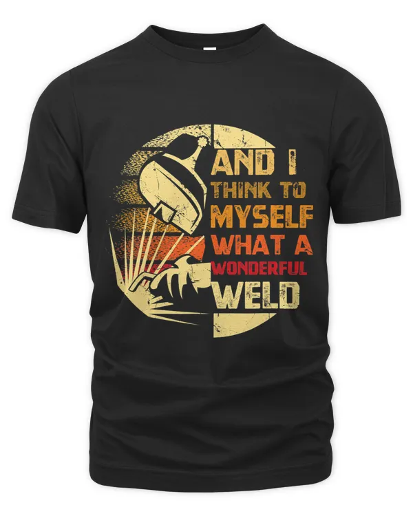 And I think To Myself What A Wonderful Weld Handyman Gift