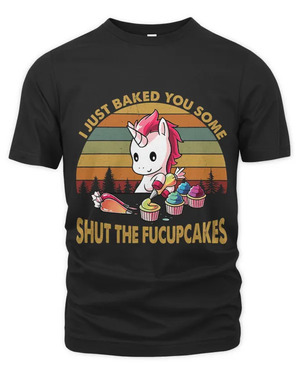 I Just Baked You Some Shut The Fucupcakes Vintage Unicorn_1