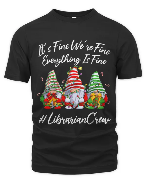 Librarian Crew Funny Everything Is Fine Christmas Gnomie