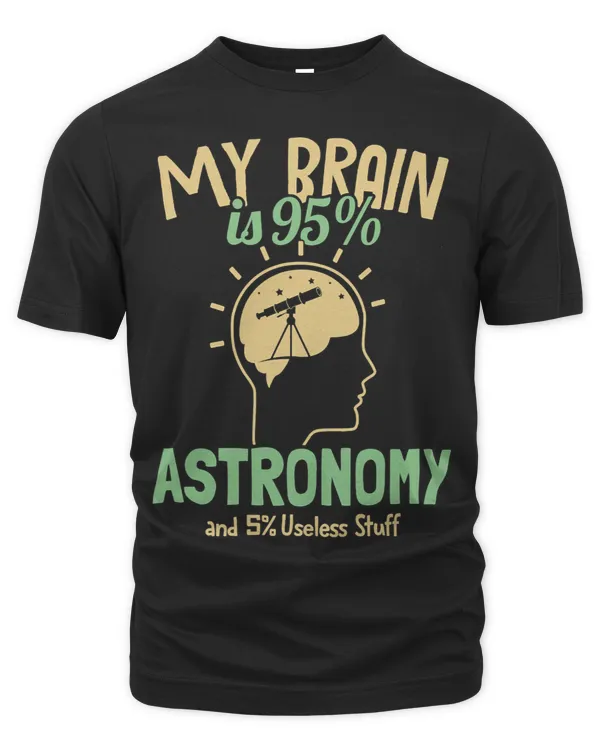 My Brain is 95 Astronomy Cosmologist Astronomer Astronomy 1