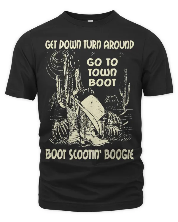 Get Down Turn Around Go To Town Boot Scootin Boogie Cowboys