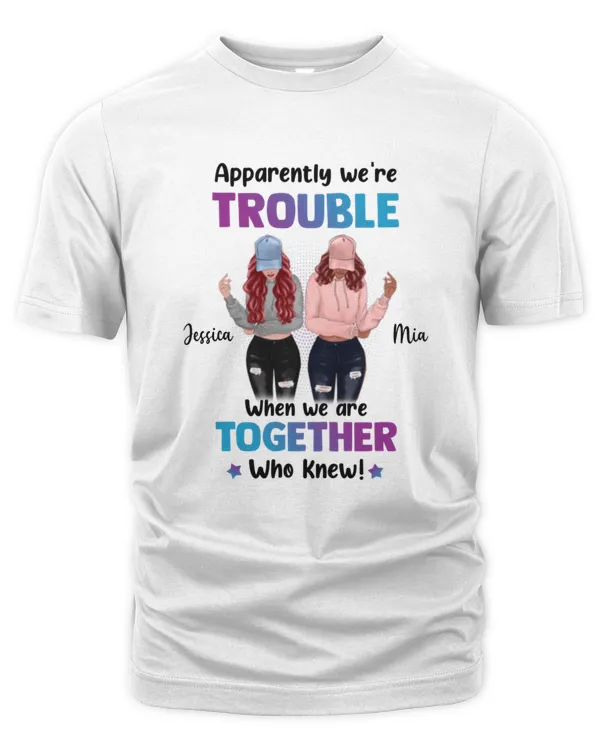 We're Trouble Front View Gift For Besties Sisters Siblings Personalized Shirt, Besties Gift