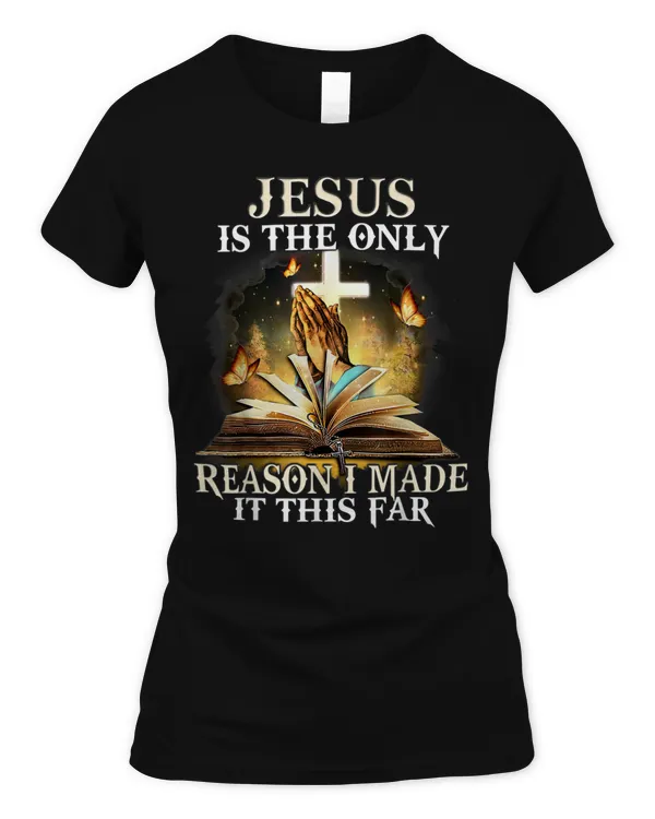 Jesus Is The Only Reason I Made It This Far Christian Shirt, Religious Shirt, Jesus shirt, Christian Gift