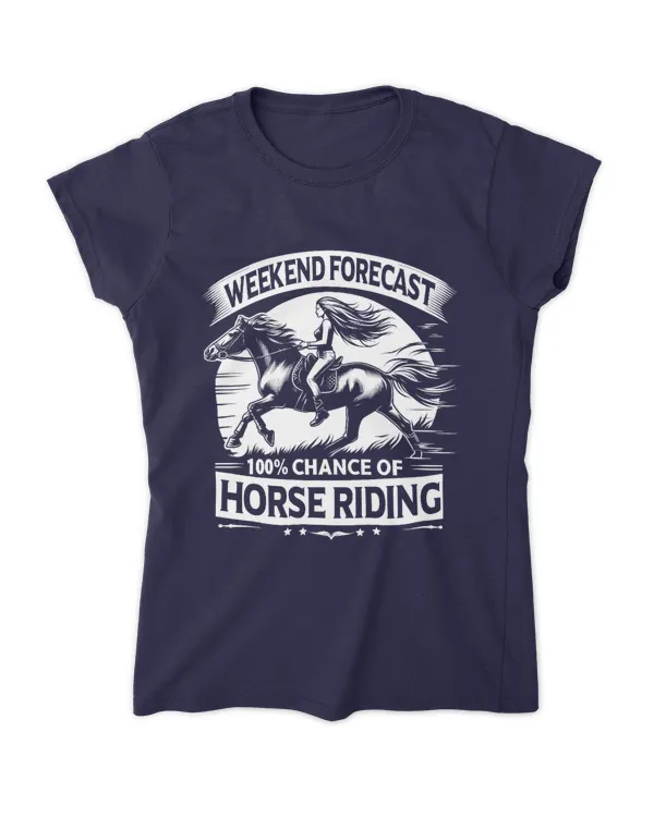 Weekend Forecast 100% Chance of Horse Riding - Female Version