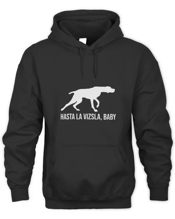 Hasta La Vizsla Baby Funny Pointer Dog Quote Vizsla Puppy
