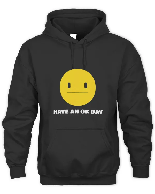 Have An OK Day Unamused Face and Smile