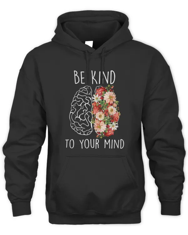 Funny Be Kind To Your Mind Mental Health Awareness