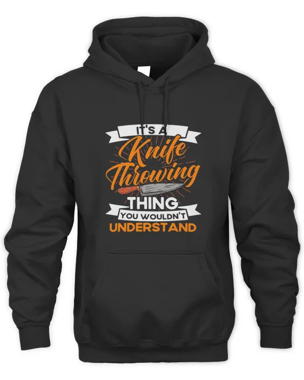Throwing Knives Thing You Wouldnt Understand Knife Thrower