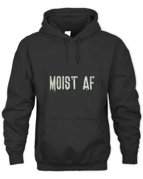 Moist AF 1