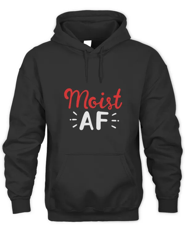 Moist AF