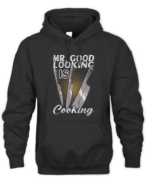 Mr Good Looking Is Cooking Cook Appreciation