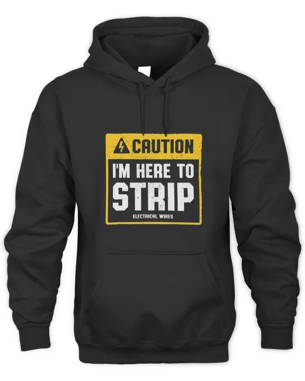 Funny Electrician Quote Im Here To Strip Electricial Wires 2